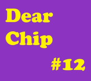 Dear Chip #12: "Love in the Time of Cholera"