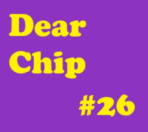 Dear Chip #26: Losing a Friend is Never Easy