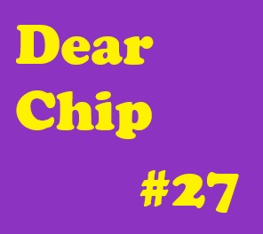 Dear Chip #27: Take This Pain and Turn it Into Determination