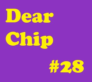 Dear Chip #28: I Know High School Can Be Hard