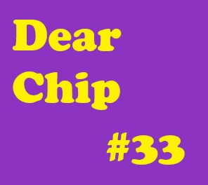 Dear Chip #33: Keep Going