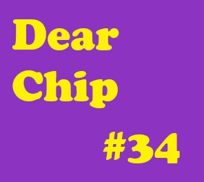 Dear Chip #34: How Do I Live in the Moment?