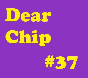 Dear Chip #37: Your Parents Are Going to Support You No Matter What