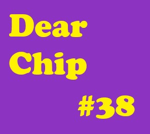 Dear Chip #38: You Do Not Owe Him Anything