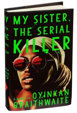 “It is as though love is only for the beautiful” A Review of My Sister the Serial Killer by Oyinkan Braithwaite